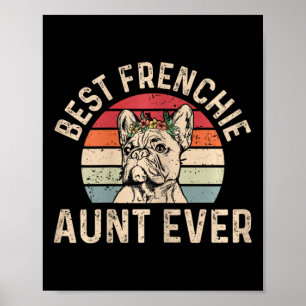 Frenchie Aunt Ever Design For Your Frenchie Aunt Poster