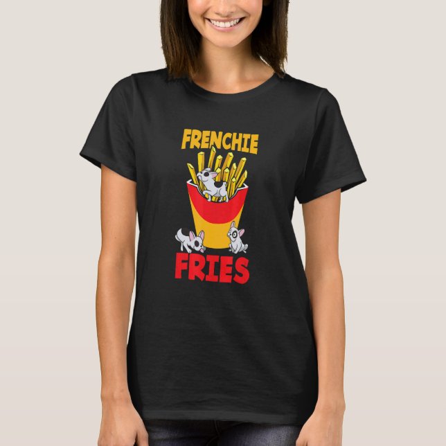 Frenchie Bulldog Fries T-Shirt (Front)