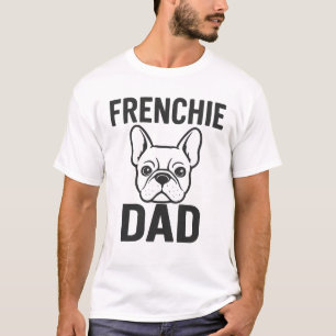 Frenchie Dad – Cool French Bulldog for Dog Dads T-Shirt