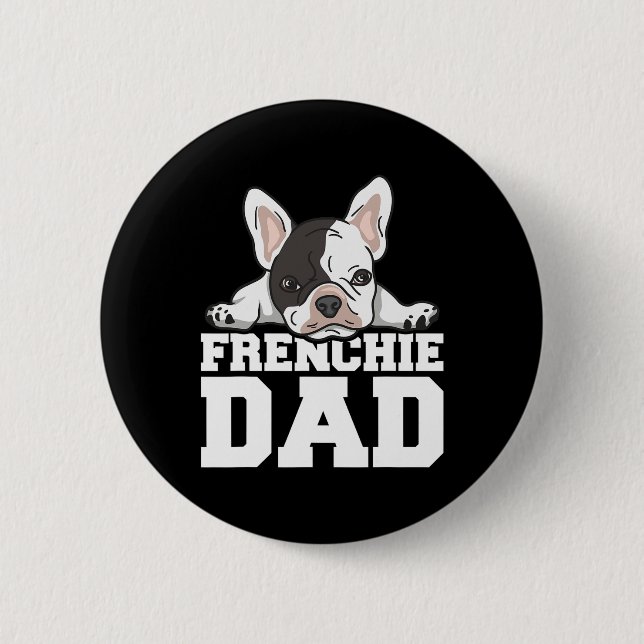 Frenchie Dad Quote For Your Frenchie Dad  2 Inch Round Button (Front)