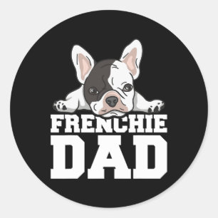 Frenchie Dad Quote For Your Frenchie Dad  Classic Round Sticker