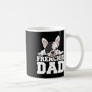 Frenchie Dad Quote For Your Frenchie Dad  Coffee Mug