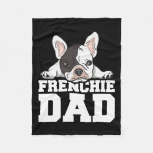 Frenchie Dad Quote For Your Frenchie Dad Fleece Blanket