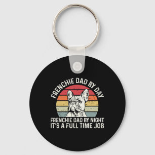 Frenchie Dog Quote For Your Frenchie Dad Keychain