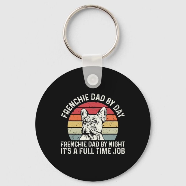 Frenchie Dog Quote For Your Frenchie Dad  Keychain (Front)