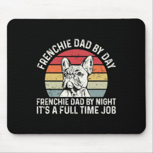 Frenchie Dog Quote For Your Frenchie Dad  Mouse Pad