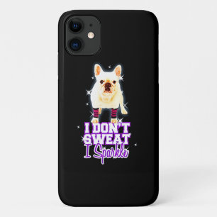Frenchie Gift I Don't Sweat I Sparkle iPhone 11 Case