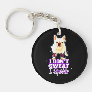 Frenchie Gift I Don't Sweat I Sparkle Keychain