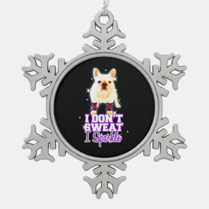 Frenchie Gift   I Don't Sweat I Sparkle Snowflake Pewter Christmas Ornament