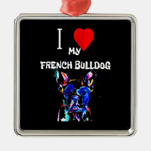 Frenchie Gift I Love My French Bulldog Colourful Metal Ornament