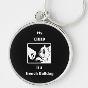 Frenchie Gift My Child Is A French Bulldog Keychain