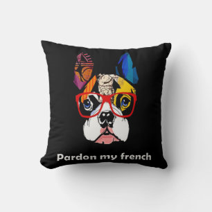 Frenchie Gift   Pardon My French Bull Dog Colourfu Throw Pillow