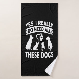 Frenchie Gift  Yes, I Really Do Need All These Dog Bath Towel
