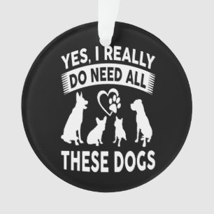 Frenchie Gift Yes, I Really Do Need All These Dog Ornament