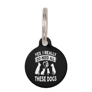 Frenchie Gift Yes, I Really Do Need All These Dog Pet Tag