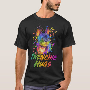 Frenchie Hugs  French Bulldog Humour Frenchie Dog  T-Shirt