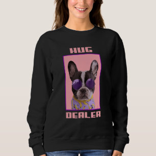 Frenchie Idea Hug Dealer French Bulldog Mom Idea Sweatshirt