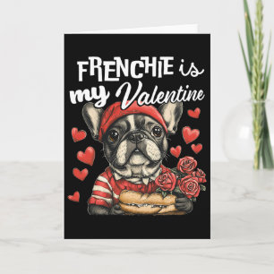 Frenchie Is My Valentine French Bulldog Dog Lovers Card