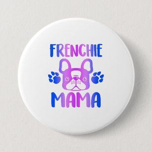 Frenchie Mama Bulldog For Dog Mom Fur Mama Funny 3 Inch Round Button