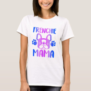 Frenchie Mama Bulldog For Dog Mom Fur Mama Funny T-Shirt