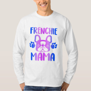 Frenchie Mama Bulldog For Dog Mom Fur Mama Funny T-Shirt