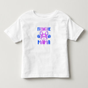 Frenchie Mama Bulldog For Dog Mom Fur Mama Funny Toddler T-shirt