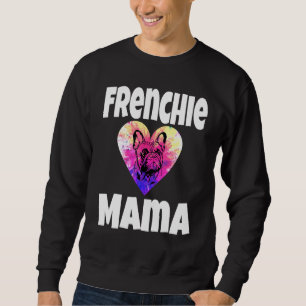 Frenchie Mama Mom French Bulldog Dog Owner Sweatshirt