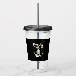 Frenchie Mama Women Mor Mom Dog Lover Gift Acrylic Tumbler