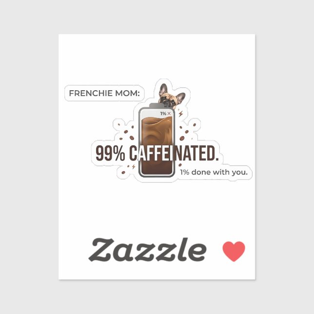 Frenchie Mom 99 Percent Caffeinated Funny Coffee D (Sheet)