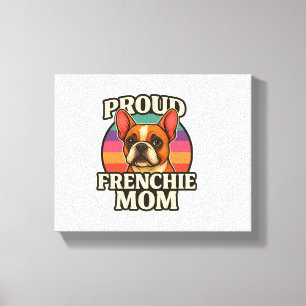 Frenchie Mom Cute French Bulldog Dog Lover Design Canvas Print