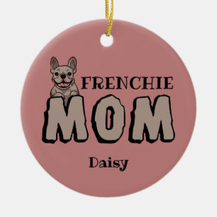 Frenchie Mom French Bulldog Lover Ceramic Ornament