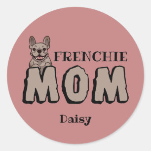 Frenchie Mom French Bulldog Lover Classic Round Sticker