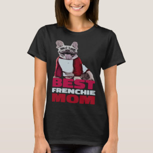 Frenchie Mom French Bulldog Mom Frenchie Bulldog T-Shirt
