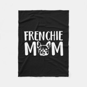Frenchie Mom French Bulldog Pet Owner Dog Lover  Fleece Blanket