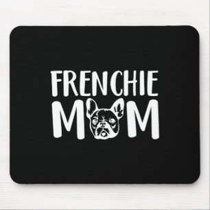 Frenchie Mom French Bulldog Pet Owner Dog Lover  Mouse Pad