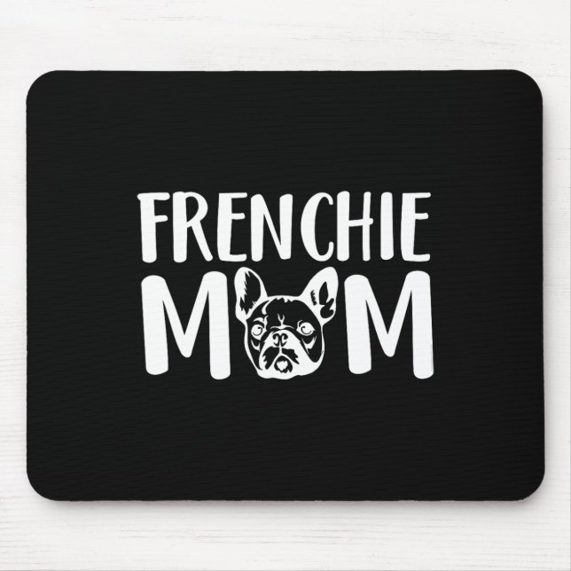 Frenchie Mom French Bulldog Pet Owner Dog Lover  Mouse Pad (Front)