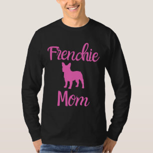 Frenchie Mom Frenchie Mother Frenchie Mom French B T-Shirt