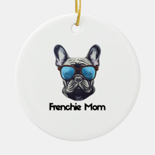 Frenchie Mom Funny French Bulldog Dog Lover Ceramic Ornament