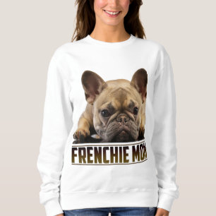 Frenchie Mom Mother's Day for French Bulldog Mom Sweatshirt