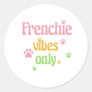 Frenchie Vibes Only Classic Round Sticker