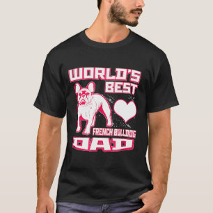 Frenchie  Worlds Best French Bulldog Dad Dog T-Shirt