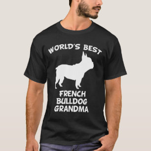 Frenchie Worlds Best French Bulldog Grandma Dog O T-Shirt