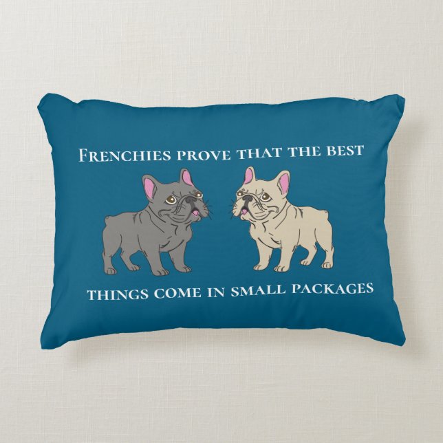 Frenchies prove that the best things accent pillow (Front)