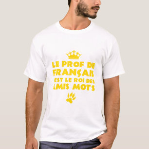 FRENCH'S TEACHER IS THE KING OF FRIENDS WORDS T-Shirt