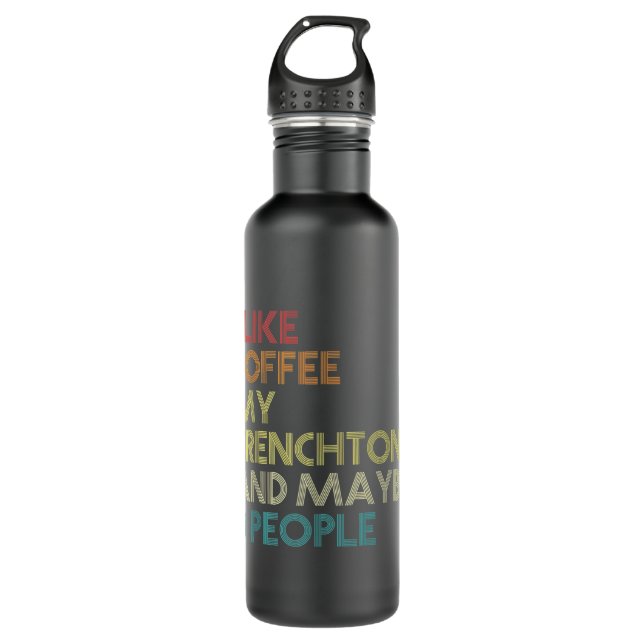 Frenchton Dog Owner Coffee Lovers Funny Quote Vint 710 Ml Water Bottle (Front)