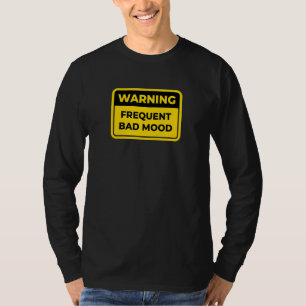 Frequent Bad Mood Warning Sign Word Joke Humour T-Shirt