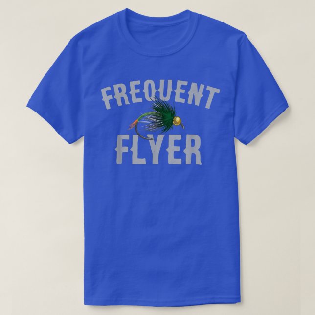 Frequent Flyer Funny Fly Fishing  T-Shirt (Design Front)