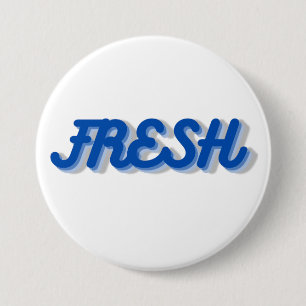 FRESH badge 3 Inch Round Button