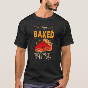 Fresh Baked Pies For Baker Or Baking Fans T-Shirt
