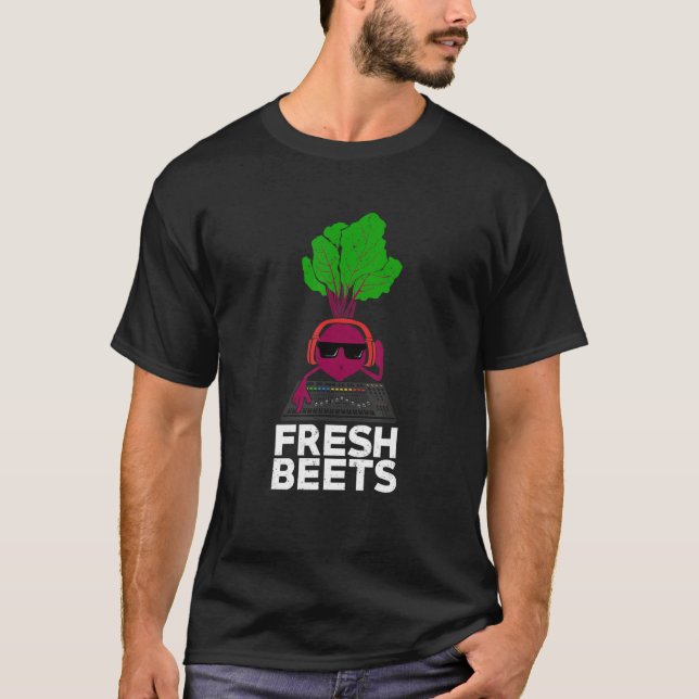 Fresh Beets Design for a DJ T-Shirt (Front)